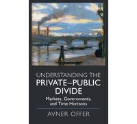 Avner Offer Understanding the Private-Public Divide (Tascabile)