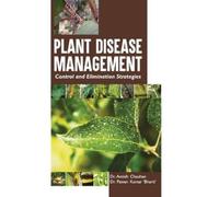 Avnish Chauhan Plant Disease Management: Control and Eliminat (Copertina rigida)