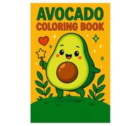 Avocado Coloring Book: 50 Cute and Funny Avocado Scenes for Kids and Adults