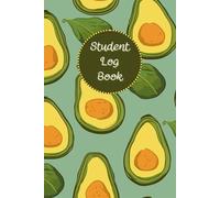 Avocado Cover: Student Log Book, Consists of Class Schedule, Weekly Study Planner, Assignment Tracker and Daily Study Log, 120 pages, Size 6"x 9".