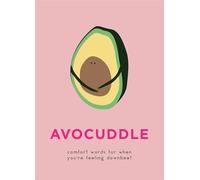 AvoCuddle: Words of Comfort for When You're Feeling Downbeet