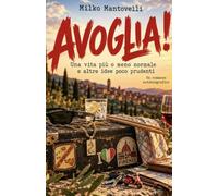 AVOGLIA!: Una vita più o meno normale e altre idee poco prudenti