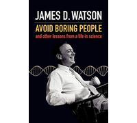 Avoid boring people: And other lessons from a life in science