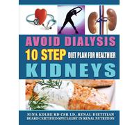 Avoid Dialysis: 10 Step Diet Plan for Healthier Kidneys - Kolbe Nina