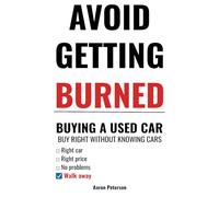 Avoid Getting Burned Buying a Used Car: Buy Right Without Knowing Cars