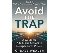 Avoid the Trap: A Guide for Adults and Seniors to Navigate Life’s Pitfalls