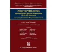 Avoid, trasfert, retain. Aspetti giuridici dell'enterprise risk management e diritto delle assicurazioni