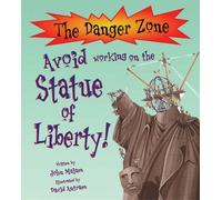Avoid Working on the Statue of Liberty! (Danger Zone) (The Danger Zone) by John Malam (2009-03-20)
