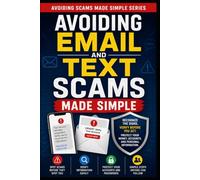 Avoiding Email and Text Scams Made Simple