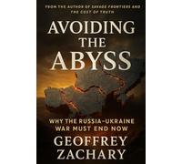 AVOIDING THE ABYSS: WHY THE RUSSIA-UKRAINE WAR MUST END NOW