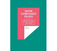 Avoir confiance en soi: Libérer son potentiel et commencer une nouvelle vie en utilisant des formules et des prières ultra efficaces pour dépasser son complexe d'infériorité.: 0-9/.