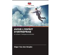 AVOIR L'ESPRIT D'ENTREPRISE: En utilisant l'intelligence artificielle