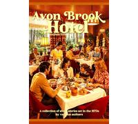 Avon Brook Hotel | Complete Edition: A collection of short stories set in the 1970s