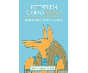 Avraham Balaban Between God and Beast (Tascabile)