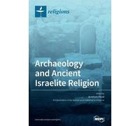 Avraham Faust Archaeology and Ancient Israelite Religion (Copertina rigida)
