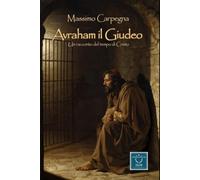 Avraham il giudeo: Un racconto del tempo di Cristo