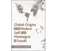 Avram Alpert Global Origins of the Modern Self, from Montaigne to Su (Tascabile)