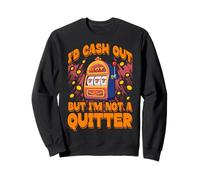 Avrei incassato ma io non sono un Quitter Lucky Slot Machine Vegas Felpa