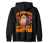 Avrei incassato ma io non sono un Quitter Lucky Slot Machine Vegas Felpa con Cappuccio