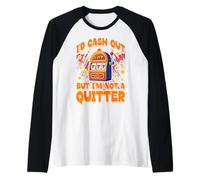 Avrei incassato ma io non sono un Quitter Lucky Slot Machine Vegas Maglia con Maniche Raglan