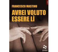 Avrei voluto essere lì