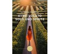 Avrei voluto solo uno spritz