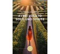 Avrei voluto solo uno spritz - Profera Claudia