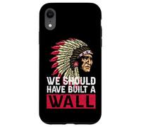 Avremmo dovuto costruire un muro nella storia dei nativi americani Custodia per iPhone XR