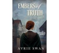Avrie Swan Embers of Truth (Tascabile) Peshtigo Fire Chronicles