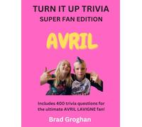 AVRIL LAVIGNE: TURN IT UP TRIVIA
