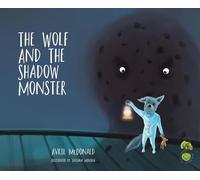 Avril McDonald The Wolf and the Shadow Monster (Tascabile) Feel Brave Series