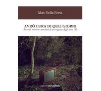 Avrò cura di quei giorni. Ricordi, musica e pensieri di un ragazzo degli anni '80