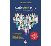 Libri Grossi Emiliano - Avro Cura Di Te. Il Marketing Etico Per Comunicare Megli