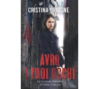 Avrò i tuoi occhi: La seconda indagine di Elisa Canessa