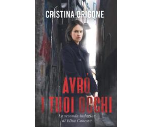 Avrò i tuoi occhi: La seconda indagine di Elisa Canessa