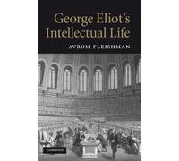 Avrom Fleishman George Eliot's Intellectual Life (Tascabile)
