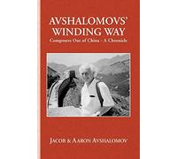 Avshalomovs' Winding Way: Composers Out of China - A Chronicle