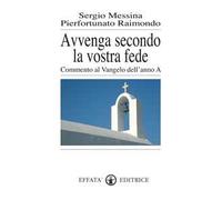 Avvenga secondo la vostra fede. Commento al Vangelo dell'anno A