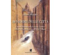 Avvenire delle città. Considerazioni sulla scienza tecnica, sulla politica sociale e sull'arte urbana