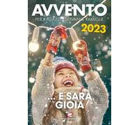 Avvento 2023 … e sarà gioia. Per ragazzi, giovani e famiglie