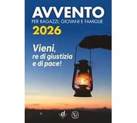 Avvento 2026 per ragazzi, giovani e famiglie. Vieni, Re di giustizia e di pace!