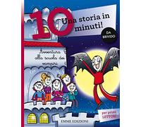 Avventura alla scuola dei vampiri. Una storia in 10 minuti! Ediz. a colori