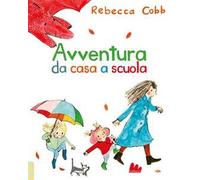 Avventura da casa a scuola. Ediz. a colori