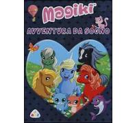 Avventura da sogno. Magiki. Ediz. illustrata