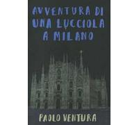 Avventura di una lucciola a Milano. Ediz. a colori