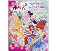 Avventura nell'oceano infinito. Winx club. Ediz. illustrata