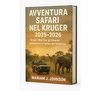 Avventura safari nel Kruger 2025-2026: Scopri i Big Five, gli itinerari panoramici e l'anima del Sudafrica
