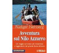 Avventura sul Nilo Azzurro. Un viaggio sul tratto più misterioso e leggendario del grande fiume africano