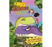 Avventura tra gli umani. Arex e Vastatore, dinosauri detective