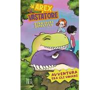 Avventura tra gli umani. Arex e Vastatore, dinosauri detective